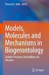 Models, Molecules and Mechanisms in Biogerontology