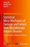 Statistical Meso-Mechanics of Damage and Failure: How Microdamage Induces Disaster