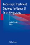 Endoscopic Treatment Strategy for Upper GI Tract Neoplasms