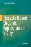 Recycle Based Organic Agriculture in a City