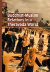 Buddhist-Muslim Relations in a Theravada World