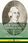 Life of Governor Samuel Ward