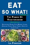 Eat So What! The Power of Vegetarianism Volume 2