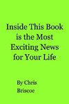 Inside This Book is the Most Exciting News for Your Life