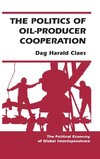 The Politics Of Oil-producer Cooperation