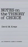 Notes On The Theory Of Choice