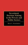 Investment Decision Making in the Private and Public Sectors