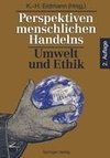 Perspektiven menschlichen Handelns: Umwelt und Ethik