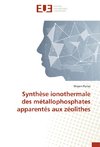 Synthèse ionothermale des métallophosphates apparentés aux zéolithes