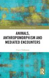 Animals, Anthropomorphism and Mediated Encounters