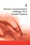 Russia's Geoeconomic Strategy for a Greater Eurasia