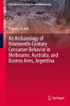 An Archaeology of Nineteenth-Century Consumer Behavior in Melbourne, Australia, and Buenos Aires, Argentina