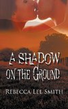 A Shadow on the Ground