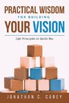 Practical Wisdom for Building Your Vision