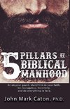 The Five Pillars of Biblical Manhood