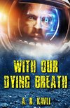 With Our Dying Breath