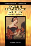 The Undergraduate's Companion to English Renaissance Writers and Their Web Sites