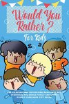 Would You Rather For Kids