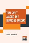 Tom Swift Among The Diamond Makers