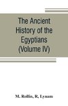 The ancient history of the Egyptians, Carthaginians, Assyrians, Medes and Persians, Grecians and Macedonians (Volume IV)