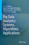 Big Data Analytics: Systems, Algorithms, Applications