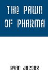 The Pawn of Pharma