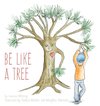 Be Like A Tree