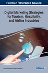 Digital Marketing Strategies for Tourism, Hospitality, and Airline Industries