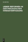 Ueber Reformen in der preußischen Kriegsverfassung