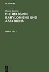 Die Religion Babyloniens und Assyriens, Band 2, Teil 2, Die Religion Babyloniens und Assyriens Band 2, Teil 2