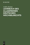 Lehrbuch des allgemeinen deutschen Wechselrechts