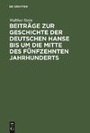 Beiträge zur Geschichte der deutschen Hanse bis um die Mitte des fünfzehnten Jahrhunderts