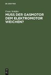 Muß der Gasmotor dem Elektromotor weichen?