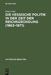 Die hessische Politik in der Zeit der Reichsgründung (1863-1871)