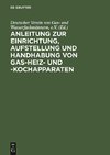 Anleitung zur Einrichtung, Aufstellung und Handhabung von Gas-Heiz- und -Kochapparaten