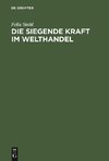 Die siegende Kraft im Welthandel