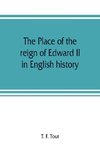 The place of the reign of Edward II in English history, based upon the Ford lectures delivered in the University of Oxford in 1913