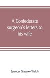 A Confederate surgeon's letters to his wife