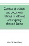 Calendar of charters and documents relating to Selborne and its priory, preserved in the muniment room of Magdalen college, Oxford (Second Series)