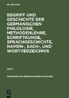 Begriff und Geschichte der germanischen Philologie, Methodenlehre, Schriftkunde, Sprachgeschichte, Namen-, Sach-, und Wortverzeichnis