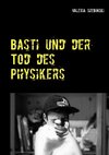 Basti und der Tod des Physikers