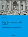 Social Entrepreneure - stille Helden?