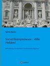 Social Entrepreneure - stille Helden?