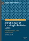 A Brief History of Schooling in the United States