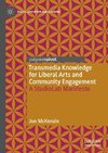 Transmedia Knowledge for Liberal Arts and Community Engagement