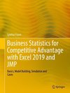 Business Statistics for Competitive Advantage with Excel 2019 and JMP