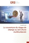 La couverture du risque de change au sein d'une multinationale