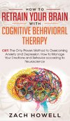 How to Retrain Your Brain with Cognitive Behavioral Therapy