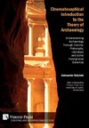 Cinematosophical Introduction to the Theory of Archaeology