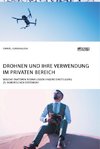 Drohnen und ihre Verwendung im privaten Bereich. Welche Faktoren beeinflussen unsere Einstellung zu robotischen Systemen?